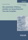 Image for Die metrischen Trikliniusscholien zur byzantinischen Trias des Euripides
