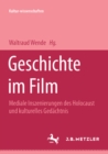 Image for Geschichte im Film: Mediale Inszenierung des Holocaust und kulturelles Gedachtnis