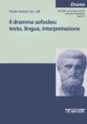 Image for Il dramma sofocleo: testo, ligua, interpretazione