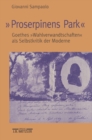 Image for &amp;quot;Proserpinens Park&amp;quote: Goethes &amp;quot;Wahlverwandtschaften&amp;quot; als Selbstkritik der Moderne
