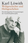 Image for Weltgeschichte und Heilsgeschehen: Die theologischen Voraussetzungen der Geschichtsphilosophie