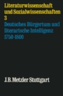 Image for Deutsches Burgertum und literarische Intelligenz 1750-1800: Literaturwissenschaft und Sozialwissenschaft, Band 3