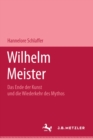 Image for Wilhelm Meister: Das Ende der Kunst und die Wiederkehr des Mythos