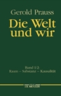 Image for Die Welt und wir: Band I, 2: Raum - Substanz - Kausalitat