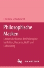 Image for Philosophische Masken: Literarische Formen der Philosophie bei Platon, Descartes, Wolff und Lichtenberg