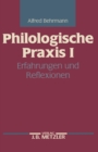 Image for Philologische Praxis I: Erfahrungen und Reflexionen