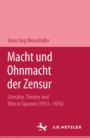 Image for Macht und Ohnmacht der Zensur: Literatur, Theater und Film in Spanien (1933-1976)