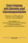Image for Vom Umgang mit Literatur und Literaturgeschichte: Positionen und Perspektiven nach der &amp;quot;Theoriedebatte&amp;quot;.