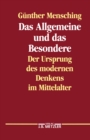 Image for Das Allgemeine und das Besondere: Der Ursprung des modernen Denkens im Mittelalter