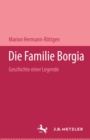 Image for Die Familie Borgia: Geschichte einer Legende