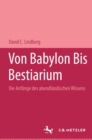 Image for Von Babylon bis Bestiarum: Die Anfange des abendlandischen Wissens