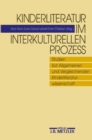 Image for Kinderliteratur im interkulturellen Prozess: Studien zur Allgemeinen und Vergleichenden Kinderliteraturwissenschaft