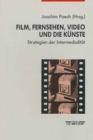 Image for Film, Fernsehen, Video und die Kunste: Strategien der Intermedialitat