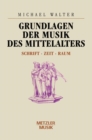 Image for Grundlagen der Musik des Mittelalters: Schrift - Zeit - Raum