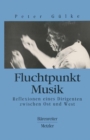 Image for Fluchtpunkt Musik: Reflexionen eines Dirigenten zwischen Ost und West