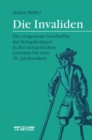 Image for Die Invaliden: Die vergessene Geschichte der Kriegskruppel in der europaischen Literatur bis zum 19. Jahrhundert