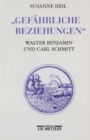 Image for Gefahrliche Beziehungen: Walter Benjamin und Carl Schmitt