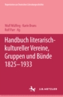 Image for Handbuch literarisch-kultureller Vereine, Gruppen und Bunde 1825-1933