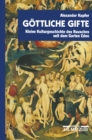 Image for Gottliche Gifte: Kleine Kulturgeschichte des Rausches seit dem Garten Eden