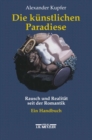 Image for Die kunstlichen Paradiese: Rausch und Realitat seit der Romantik. Ein Handbuch