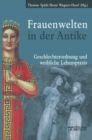 Image for Frauenwelten in der Antike: Geschlechterordnung und weibliche Lebenspraxis
