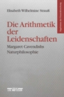 Image for Die Arithmetik der Leidenschaften: Margaret Cavendishs Naturphilosophie