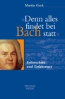 Image for &amp;quot;Denn alles findet bei Bach statt&amp;quote: Erforschtes und Erfahrenes