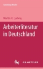 Image for Arbeiterliteratur in Deutschland: Sammlung Metzler, 149
