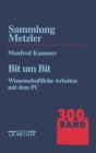 Image for Bit um Bit: Wissenschaftliche Arbeiten mit dem PC. Sammlung Metzler, 300