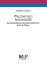 Image for Wahrheit und Authentizitat: Zur Entwicklung der Literaturtheorie Paul de Mans. M &amp; P Schriftenreihe