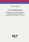 Image for Der Intellektuelle: Konzeption und Selbstverstandnis schriftstellerischer Intelligenz in Frankreich und Italien 1918-1930. M&amp;P Schriftenreihe