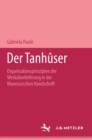 Image for Der Tanhuser: Organisationsprinzipien der Werkuberlieferung in der Manesseschen Liederhandschrift. M&amp;P Schriftenreihe