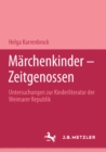 Image for Marchenkinder - Zeitgenossen: Untersuchungen zur Kinderliteratur der Weimarer Republik. M&amp;P Schriftenreihe