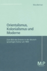 Image for Orientalismus, Kolonialismus und Moderne: Zum Bild des Orients in der deutschsprachigen Kultur 1900. M&amp;P Schriftenreihe