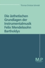 Image for Die asthetischen Grundlagen der Instrumentalmusik Felix Mendelssohn Bartholdys: M&amp;P Schriftenreihe