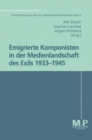 Image for Band 2: Emigrierte Komponisten in der Medienlandschaft des Exils 1933 - 1945: Veroffentlichungen der Kurt-Weill-Gesellschaft Dessau. M&amp;P Schriftenreihe