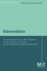 Image for Mannerblicke: Zur Konstruktion von &amp;quot;Mannlichkeit&amp;quot; in der Literatur und Kultur der amerikanischen Jahrhundertwende (1890-1914)