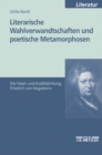Image for Literarische Wahlverwandtschaften und poetische Metamorphosen: Die Fabel- und Erzahldichtung Friedrich von Hagedorns
