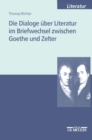 Image for Die Dialoge uber Literatur im Briefwechsel zwischen Goethe und Zelter