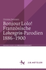 Image for Bonjour Lolo! Franzosische LohengrinParodien 1886-1900