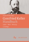 Image for Gottfried Keller-Handbuch: Leben - Werk - Wirkung