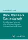 Image for Rainer Maria Rilkes Kunstmetaphysik: Entwicklung und Subversion eines asthetischen Konstrukts in der poetologischen Reflexion