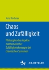 Image for Chaos und Zufalligkeit: Philosophische Aspekte mathematischer Zufalligkeitskonzepte bei chaotischen Systemen