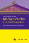 Image for Ideengeschichte Als Provokation: Schriften Zum Politischen Denken