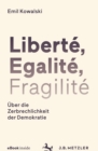 Image for Liberte, Egalite, Fragilite: Uber Die Zerbrechlichkeit Der Demokratie