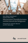 Image for Säkularismus, Postsäkularismus Und Die Zukunft Der Religionen: Festschrift Für Yvanka B. Raynova Zum 60. Geburtstag