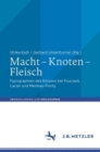Image for Macht - Knoten - Fleisch : Topographien des Korpers bei Foucault, Lacan und Merleau-Ponty