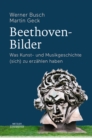 Image for Beethoven-bilder: Was Kunst- Und Musikgeschichte (Sich) Zu Erzahlen Haben