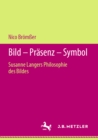 Image for Bild - Prasenz - Symbol: Susanne Langers Philosophie Des Bildes