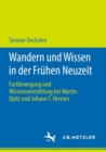 Image for Wandern und Wissen in der Fruhen Neuzeit : Fortbewegung und Wissensvermittlung bei Martin Opitz und Johann T. Hermes